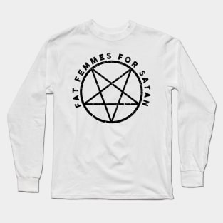 Fat Femmes For Satan Long Sleeve T-Shirt